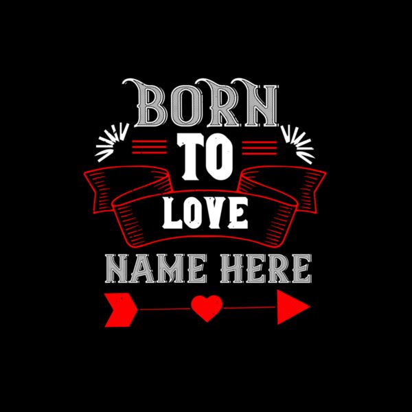 born to love name here 01 Thumbnail